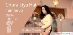 Chura Liya Hai Tumne Jo Dil Ko Chords - Guitar