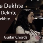 Dekhte Dekhte Chords - Guitar - Atif Aslam