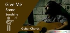 Give Me Some Sunshine Chords - Guitar