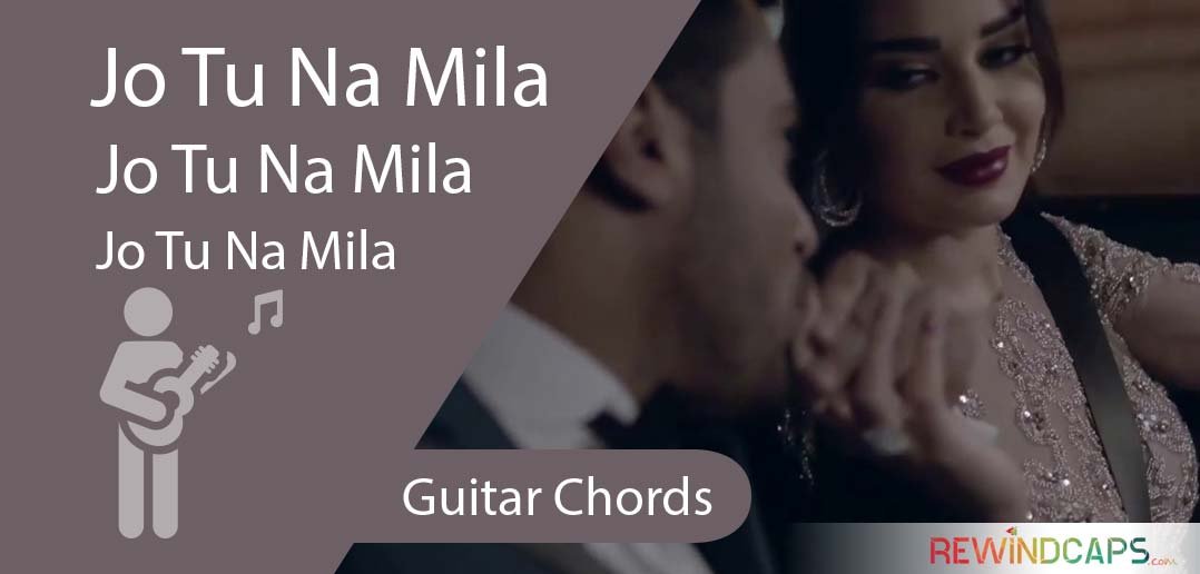 Guitar: Jo Tu Na Mila Chords | Asim Azhar Jo Tu Na Mila Chords