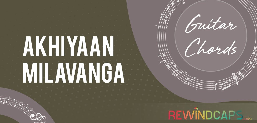 Akhiyaan Milavanga Chords | Commando 3 | Guitar Akhiyaan Milavanga Chords