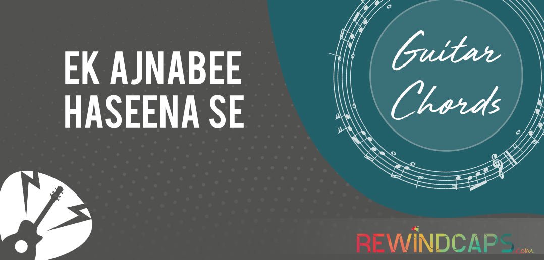Easy: Ek Ajnabee Haseena Se Chords with Strumming | Ukulele & Guitar Ek Ajnabee Haseena Se Guitar Chords