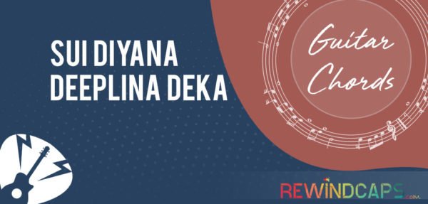 Sui DIyana Chords by Deeplina Deka