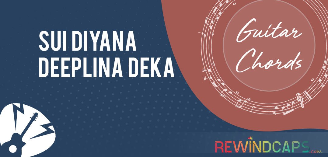 Easy: Sui Diyana Chords | Deeplina Deka Sui DIyana Chords by Deeplina Deka