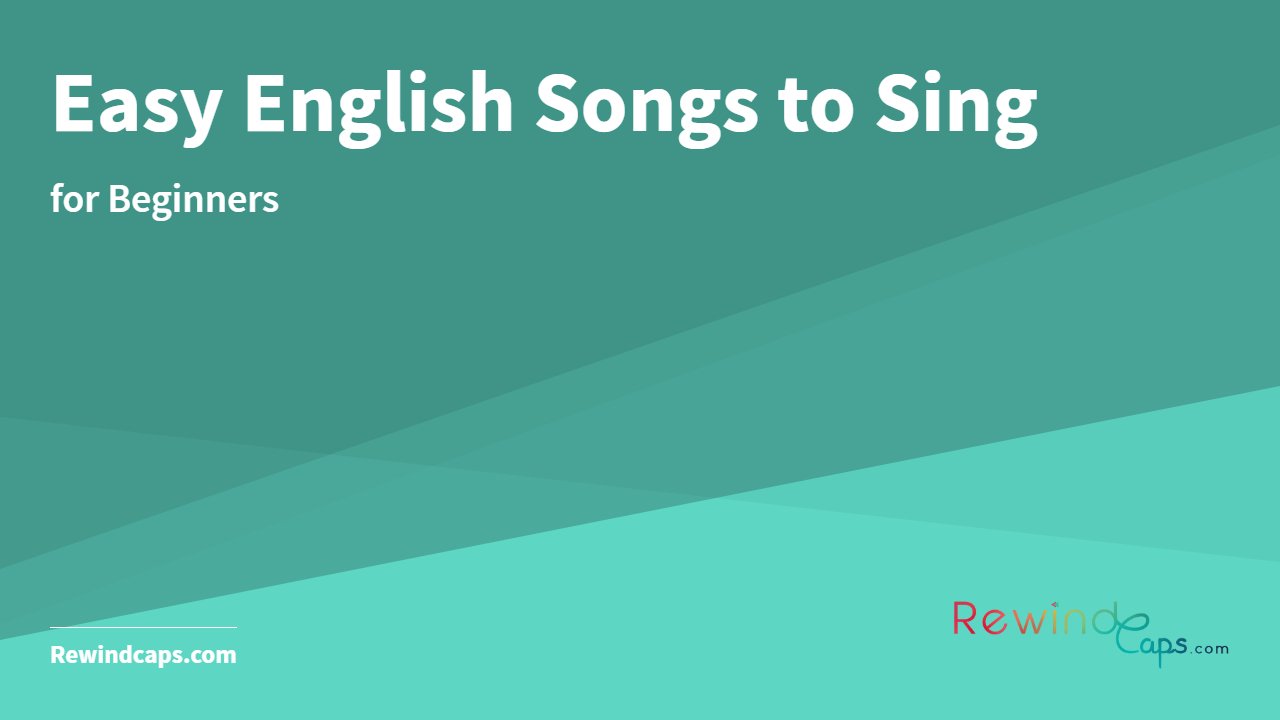 Easy English Songs to Sing for Beginners Rewindcaps